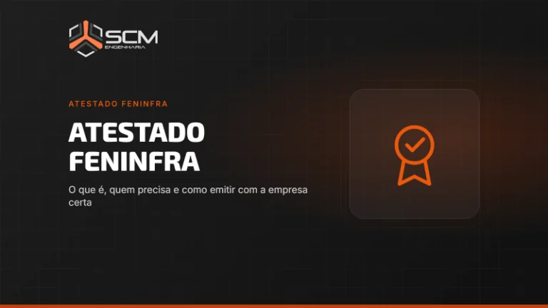 Capa do artigo "Atestado FENINFRA: o que é, quem precisa e como emitir com a empresa certa", da SCM Engenharia (Atestado FENINFRA).