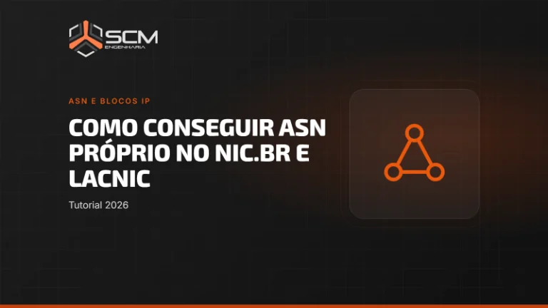 Capa do artigo "Como conseguir ASN próprio no NIC.br e LACNIC: tutorial 2026", da SCM Engenharia (ASN e blocos IP).