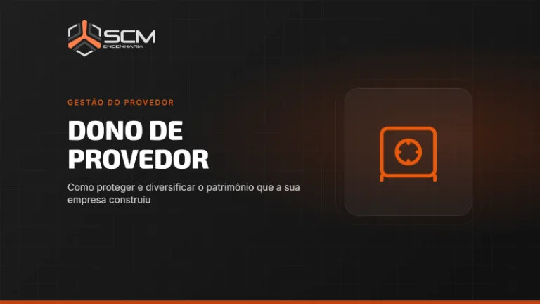 Capa do artigo "Dono de provedor: como proteger e diversificar o patrimônio que a sua empresa construiu", da SCM Engenharia (Gestão do provedor).