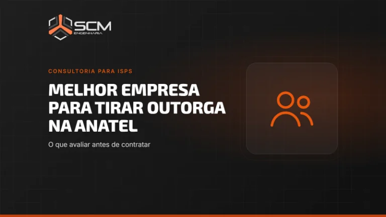 Capa do artigo "Melhor empresa para tirar outorga na Anatel: o que avaliar antes de contratar", da SCM Engenharia (Consultoria para ISPs).
